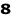 8
