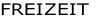 FREIZEIT
