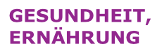 GESUNDHEIT,
ERNÄHRUNG
