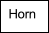 Horn
